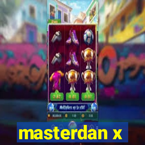 masterdan x